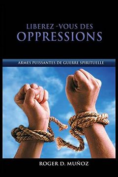 portada Libérez-vous des Oppressions: Armes Puissantes de Guerre Spirituelle