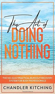 portada The art of Doing Nothing: The No-Guilt Practical Burnout Recovery System for Busy Professionals