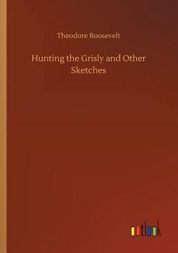 portada Hunting the Grisly and Other Sketches (en Inglés)