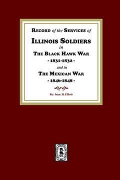 portada Record of the Services of Illinois Soldiers in The Black Hawk War, 1831-1832, and in The Mexican War, 1848-1888 (in English)