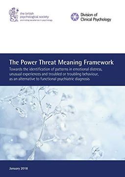 portada The Power Threat Meaning Framework: Towards the Identification of Patterns in Emotional Distress, Unusual Experiences and Troubled or Troubling. To Functional Psychiatric Diagnosis 