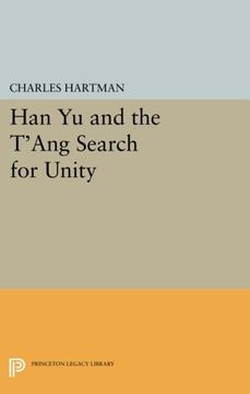 portada Han yu and the T'ang Search for Unity (Princeton Legacy Library) (en Inglés)