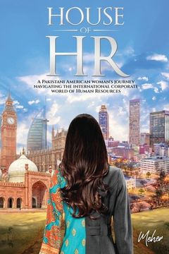 portada House of HR: A Pakistani American woman's journey navigating the international corporate world of Human Resources (in English)