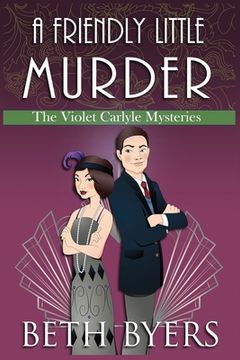 portada A Friendly Little Murder: A Violet Carlyle Cozy Historical Mystery (en Inglés)