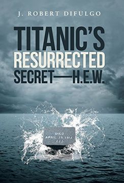 portada Titanic'S Resurrected Secret-H. E. W. (en Inglés)