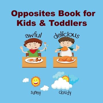 portada Opposites Book for Kids & Toddlers: Kids book ages 2-4 to Learn the opposite things (en Inglés)