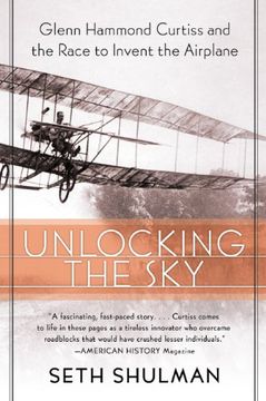 portada Unlocking the Sky: Glenn Hammond Curtiss and the Race to Invent the Airplane (in English)