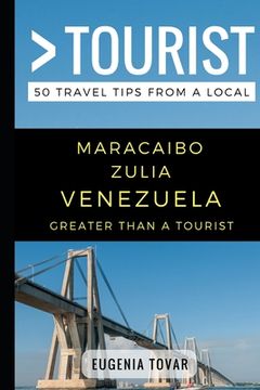 portada Greater Than a Tourist - Maracaibo Zulia Venezuela: 50 Travel Tips from a Local