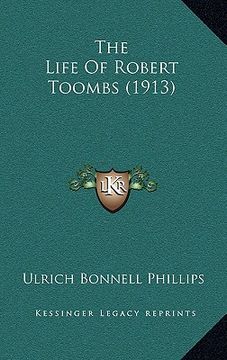 portada the life of robert toombs (1913) (en Inglés)