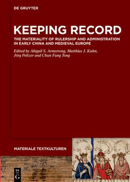 portada Keeping Record: The Materiality of Rulership and Administration in Early China and Medieval Europe (in English)