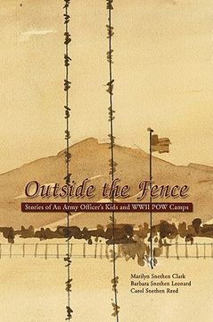 portada outside the fence: stories of an army officer's kids and wwii pow camps (en Inglés)