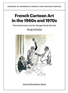 portada French Cartoon art in the 1960S and 1970S: 'Pilote Hebdomadaire'And the Teenager 'Bande Dessinée'(Studies in European Comics and Graphic Novels, 6) (en Inglés)