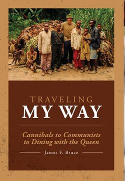 portada Traveling My Way: Cannibals to Communists to Dining with the Queen (in English)