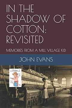 portada In the Shadow of Cotton: Revisited: Memories From a Mill Village kid (en Inglés)