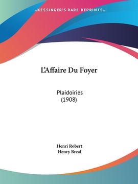 portada L'Affaire Du Foyer: Plaidoiries (1908) (en Francés)