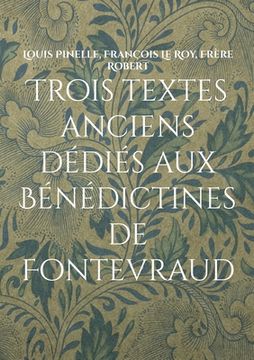 portada Trois textes anciens dédiés aux Bénédictines de Fontevraud (en Francés)