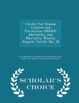 portada Center for Disease Control and Prevention Mmwr: Morbidity and Mortality Weekly Report: Vol 60, No. 38 - Scholar's Choice Edition (en Inglés)