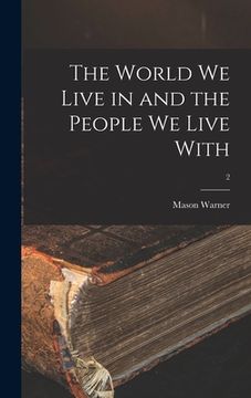 portada The World We Live in and the People We Live With; 2 (in English)