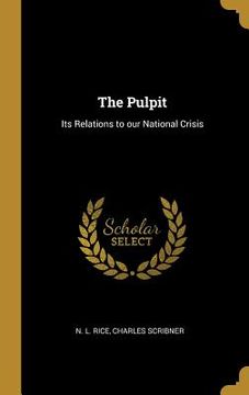 portada The Pulpit: Its Relations to our National Crisis (in English)
