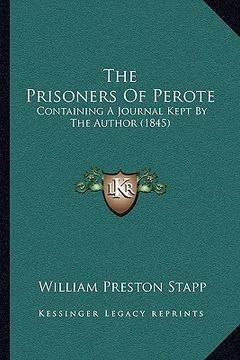 portada the prisoners of perote: containing a journal kept by the author (1845) (en Inglés)
