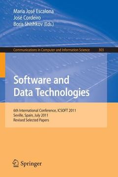 portada software and data technologies: 6th international conference, icsoft 2011, seville, spain, july 18-21, 2011. revised selected papers (in English)
