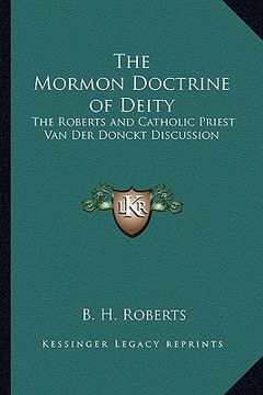 portada the mormon doctrine of deity: the roberts and catholic priest van der donckt discussion (en Inglés)