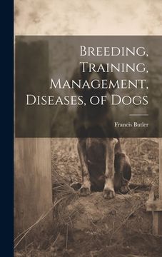 portada Breeding, Training, Management, Diseases, of Dogs (en Inglés)