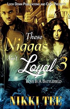 portada THESE NIGGAS AIN'T LOYAL 3: LOVE IS A BATTLEFIELD (en Inglés)