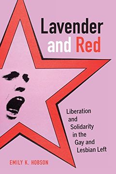 portada Lavender and Red: Liberation and Solidarity in the Gay and Lesbian Left (American Crossroads)