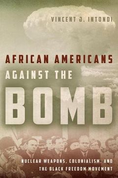 portada African Americans Against the Bomb: Nuclear Weapons, Colonialism, and the Black Freedom Movement (Stanford Nuclear Age Series) (in English)