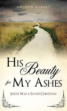 portada his beauty for my ashes (in English)