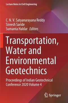 portada Transportation, Water and Environmental Geotechnics: Proceedings of Indian Geotechnical Conference 2020 Volume 4 (en Inglés)