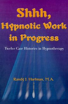portada shhh, hypnotic work in progress: twelve case histories in hypnotherapy (en Inglés)
