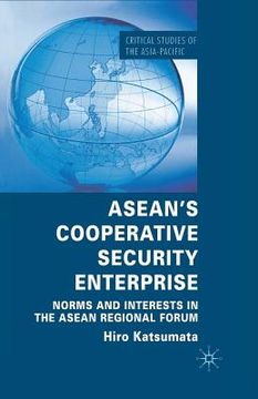 portada Asean's Cooperative Security Enterprise: Norms and Interests in the ASEAN Regional Forum (en Inglés)