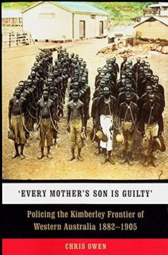 portada Every Mother'S son is Guilty: Policing the Kimberley Frontier of Western Australia 1882-1905 (en Inglés)