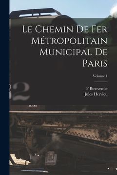 portada Le Chemin De Fer Métropolitain Municipal De Paris; Volume 1 (en Francés)