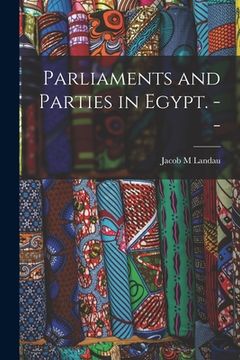 portada Parliaments and Parties in Egypt. -- (en Inglés)