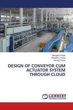 portada Design of Conveyor Cum Actuator System Through Cloud (en Inglés)