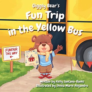 portada Giggly Bear'S fun Trip in the Yellow Bus: Volume 3 (Let'S Learn While Playing) 
