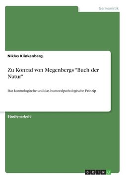 portada Zu Konrad von Megenbergs "Buch der Natur": Das kosmologische und das humoralpathologische Prinzip (en Alemán)