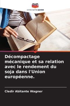 portada Décompactage mécanique et sa relation avec le rendement du soja dans l'Union européenne. (en Francés)