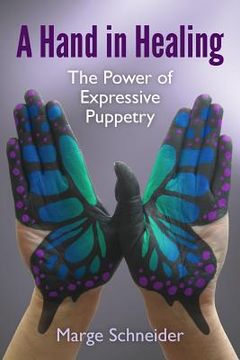 portada A Hand in Healing: The Power of Expressive Puppetry (en Inglés)