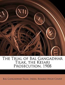 portada the trial of bal gangadhar tilak, the kesari prosecution, 1908