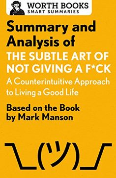 portada Summary and Analysis of The Subtle Art of Not Giving a F*ck: A Counterintuitive Approach to Living a Good Life: Based on the Book by Mark Manson (Smart Summaries)