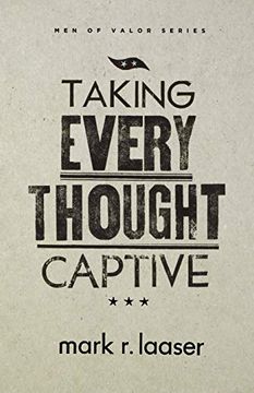 portada Taking Every Thought Captive (Men of Valor Series) (en Inglés)