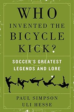portada Who Invented the Bicycle Kick? Soccer's Greatest Legends and Lore (en Inglés)