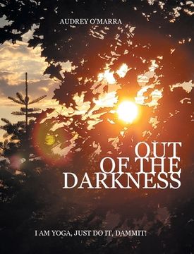 portada Out of the Darkness: I am Yoga, Just do it, Dammit! 