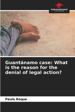 portada Guantánamo case: What is the reason for the denial of legal action? (en Inglés)