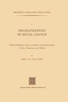 portada Dramatizations of Social Change: Herman Heijermans' Plays as Compared with Selected Dramas by Ibsen, Hauptmann and Chekhov (en Inglés)