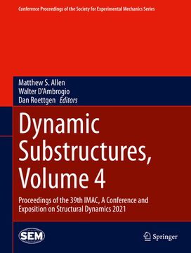 portada Dynamic Substructures, Volume 4: Proceedings of the 39th Imac, a Conference and Exposition on Structural Dynamics 2021 (en Inglés)
